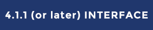4.1.1 or later Interface 4.1.1 or later Interface