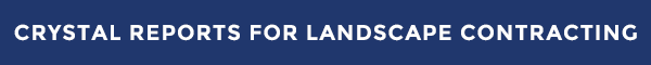 Crystal Reports for Landscape Contracting Crystal Reports for Landscape Contracting